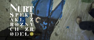 "Nurt. Spektakl z różnych źródeł" w PODAJ DALEJ